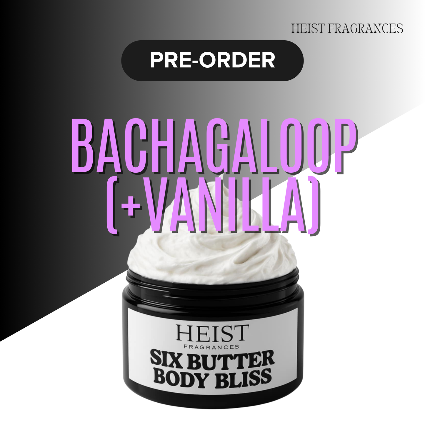 BACHAGALOOP (+VANILLA) BODY BUTTER PRE-ORDER